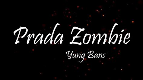 yung bans prada zombie|Yung Bans – PRADA ZOMBIE Lyrics .